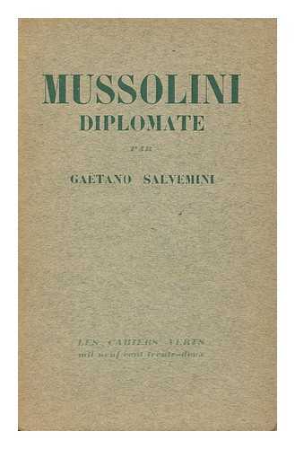 SALVEMINI, GAETANO (1873-1957) - Mussolini diplomate / Gaetano Salvemini