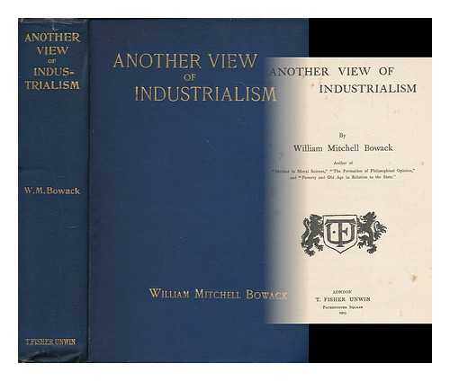 BOWACK, WILLIAM MITCHELL - Another view of industrialism