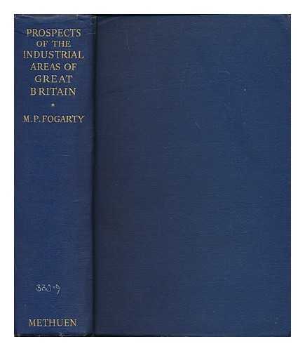 FOGARTY, MICHAEL P. (1916- ) - Prospects of the industrial areas of Great Britain