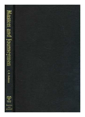 DOBSON, C. R. - Masters and journeymen : a prehistory of industrial relations, 1717-1800 / C.R. Dobson