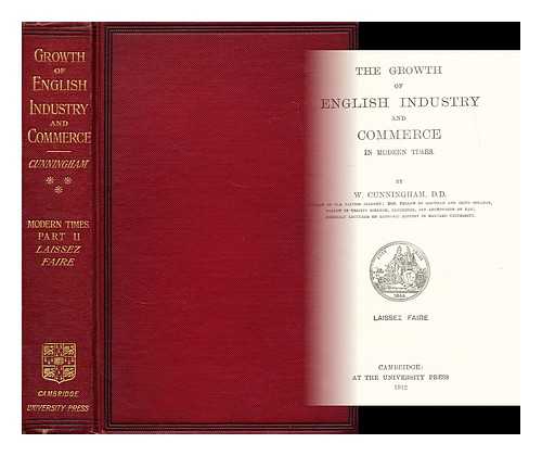 CUNNINGHAM, W. - The growth of English industry and commerce in modern times