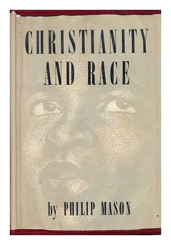 MASON, PHILIP - Christianity and race : the Burroughs Memorial Lectures, 1956