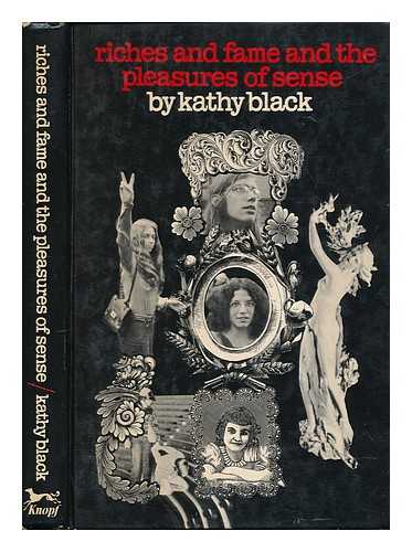 BLACK, KATHY - Riches and fame and the pleasures of sense