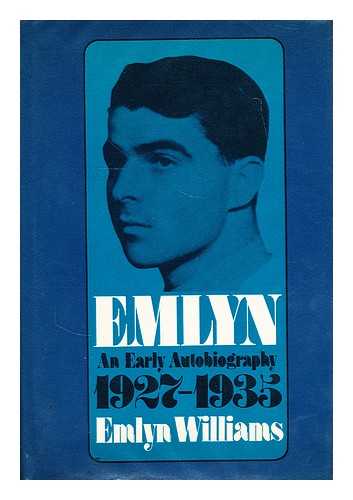 WILLIAMS, EMLYN (1905-?) - Emlyn : an early autobiography : 1927-1935 / [by] Emlyn Williams