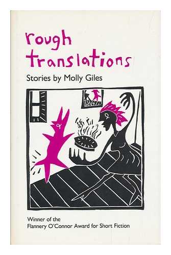 GILES, MOLLY - Rough translations : stories by Molly Giles.