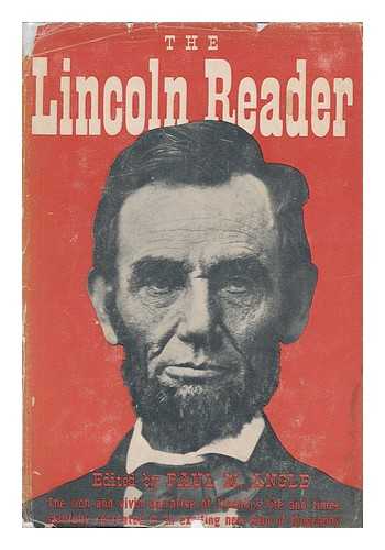 Angle, Paul M. (1900-1975, ed.) - The Lincoln reader / edited, with an introduction, by Paul M. Angle