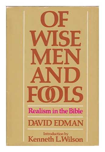 Edman, David - Of wise men and fools : realism in the Bible / David Edman ; introduction by Kenneth L. Wilson