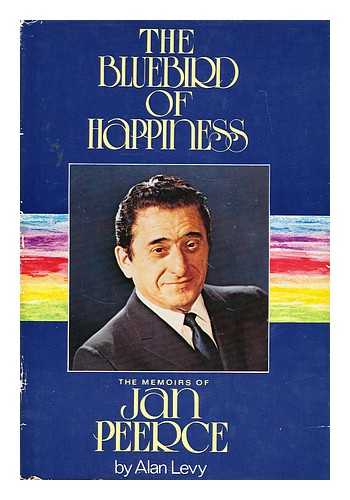 PEERCE, JAN - The bluebird of happiness : the memoirs of Jan Peerce