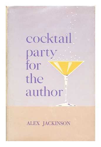 JACKINSON, ALEX - Cocktail party for the author, a literary agent's 'inside' stories