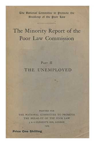 GREAT BRITAIN. ROYAL COMMISSION ON POOR LAWS AND RELIEF OF DISTRESS - The Minority report of the Poor law commission : Part II. The unemployed