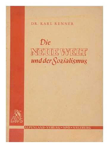 Renner, Karl (1870-1950) - Die neue Welt und der Sozialismus. Einsischten und Ausblicke des lebenden Marxismus