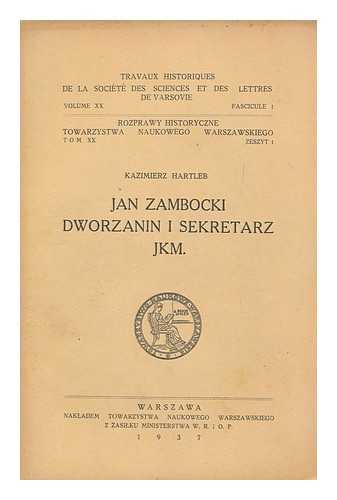 HARTLEB, KAZIMIERZ - Jan Zambocki : dworzanin i sekretarz JKM