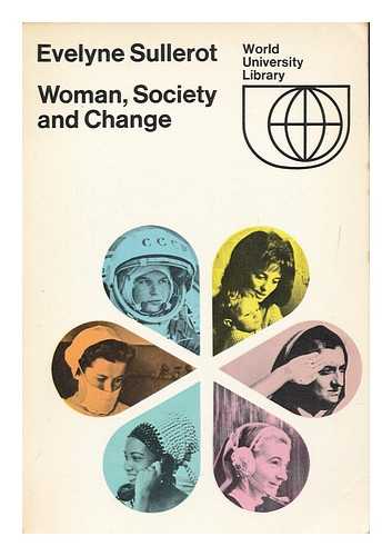 SULLEROT, EVELYNE. ARCHER, MARGARET SCOTFORD - Woman, society and change