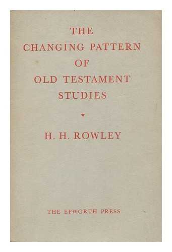 ROWLEY, HAROLD HENRY (1890-1969) - The changing pattern of Old Testament studies