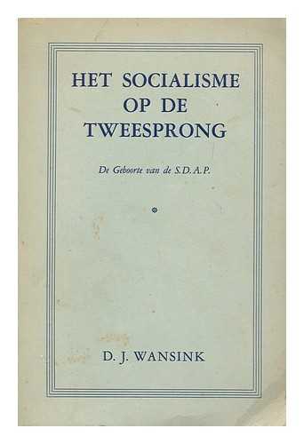 WANSINK, DERK JOHAN - Het Socialisme op de tweesprong : de geboorte van de S.D.A.P.