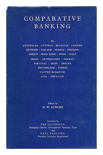 AUBURN, H. W. (ED.) - Comparative banking : in Australia, Austria, Belgium, Canada... / edited by H.W. Auburn ; forewords by Per Jacobsson and Karl Blessing