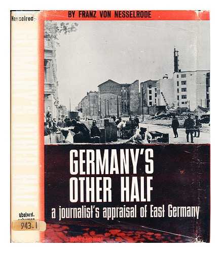 NESSELRODE, FRANZ VON - Germany's other half : a journalist's appraisal of East Germany