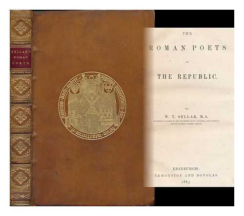 SELLAR, WILLIAM YOUNG (1825-1890) - The Roman poets of the Republic