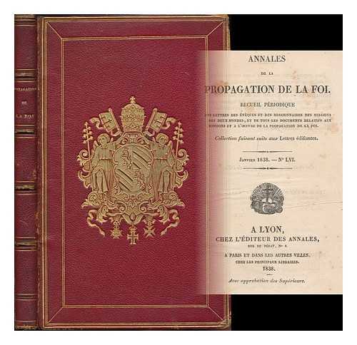 ASSOCIATION DE LA PROPAGATION DE LA FOI [SOCIETY FOR THE PROPAGATION OF THE FAITH] - Annales de la Propagation de la Foi : recueil periodique des lettres des eveques et des missionnaires des missions des deux mondes ... Janvier 1838. - no. LVI ; Julliet 1838. - no. LIX ; Janvier 1840. - no. LXVIII ...et de tous les documents relatifs aux missions et a l'oeuvre de la propagation de la foi