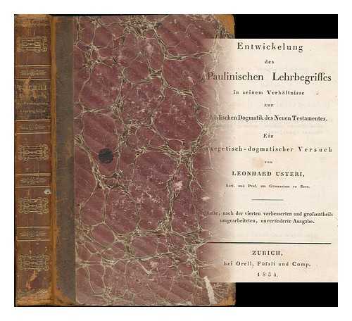 USTERI, LEONHARD (1799-1833) - Entwicklung des Paulinischen Lernbegriffs in seinem Verhaltnisse zur biblischen Dogmatik des Neuen Testamentes : ein exegetisch -dogmatischer Versuch / von Leonhard Usteri