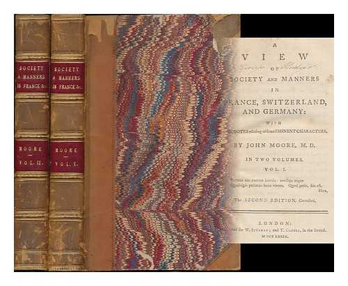 MOORE, JOHN (1729-1802) - A view of society and manners in France, Switzerland, and Germany : with anecdotes relating to some eminent characters - [complete in 2 volumes]