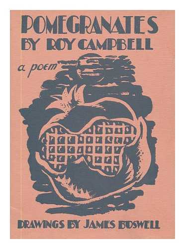 CAMPBELL, ROY (1901-1957). BOSWELL, JAMES (1906-1971) - Pomegranates / a poem by Roy Campbell ; with drawings by James Boswell
