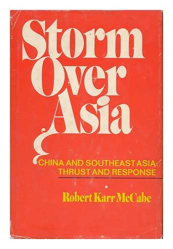MCCABE, ROBERT KARR - Storm over Asia China and Southeast Asia - Trust and Response