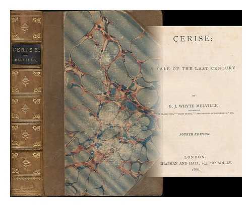 WHYTE-MELVILLE, G. J. (1821-1878) - Cerise : a tale of the last century