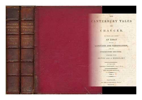 CHAUCER, GEOFFREY (D.1400). TYRWHITT, THOMAS (1730-1786) - The Canterbury tales of Chaucer. To which are added an essay on his language and versification, and an introductory discourse: together with notes and a glossary. By the late Thomas Tyrwhitt, Esq. F.R.S. - [Complete in 2 volumes]