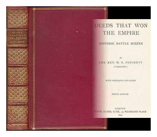 FITCHETT, WILLIAM HENRY (1841-1928) - Deeds that won the empire : historic battle scenes