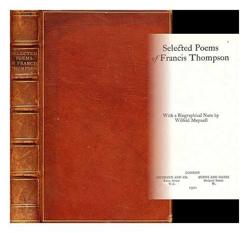 THOMPSON, FRANCIS (1859-1907) - Selected poems of Francis Thompson / with a biographical note by Wilfrid Meynell