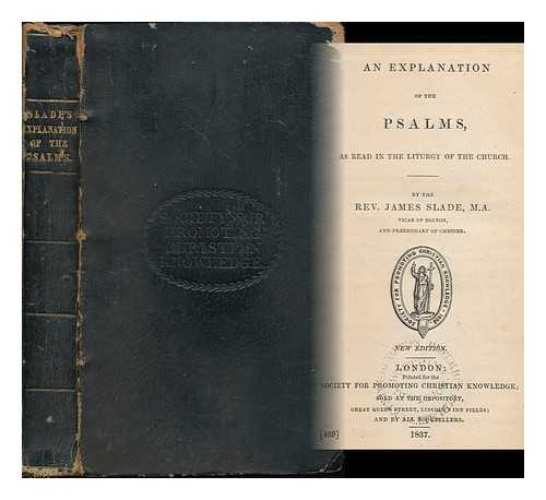 SLADE, JAMES (1783-1860) - An explanation of the Psalms, as read in the Liturgy of the Church