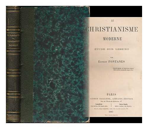 FONTANES, ERNEST (1828-1903) - Le christianisme moderne : etude sur Lessing / par Ernest Fontanes