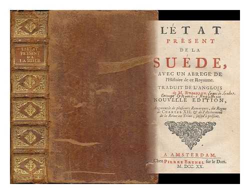 ROBINSON, JOHN (1650-1723) - L'etat present de la Suede : avec un abrege de l'histoire de ce royaume / Traduit de l'anglois de M. Robinson