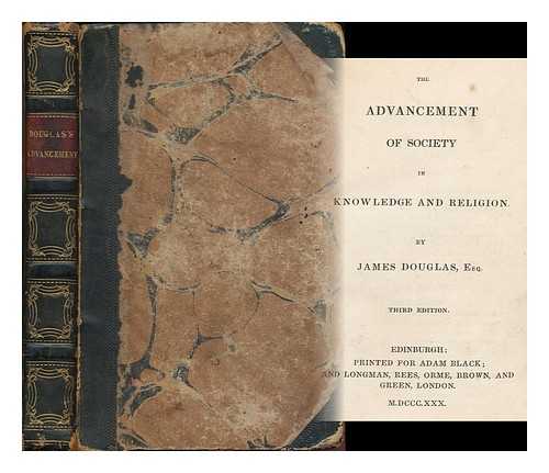 DOUGLAS, JAMES (FL.1822-1865) - The advancement of society in knowledge and religion