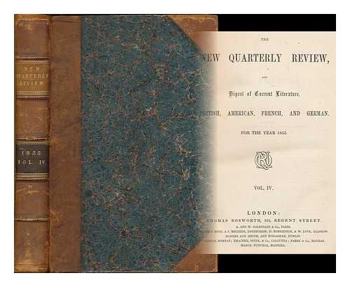 New Quarterly Review (London) - The new quarterly review and digest of current literature, British, American, French and German. For the year 1855 : vol. IV
