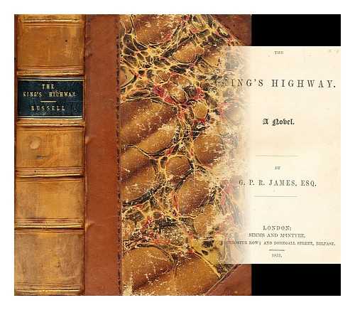 JAMES, GEORGE PAYNE RAINSFORD - The King's Highway a novel; Russell: a tale of the Reign of Charles II by G. P. R. James Esq