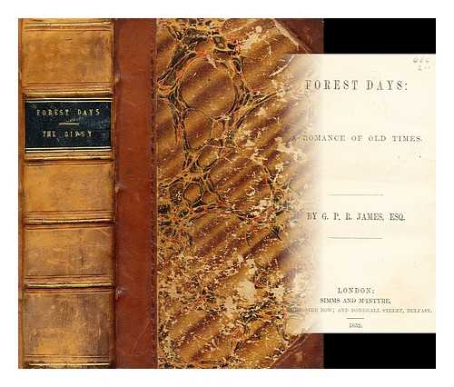 JAMES, GEORGE PAYNE RAINSFORD - Forest Days; A Romance of Old Times by G. P. R. James Esq.