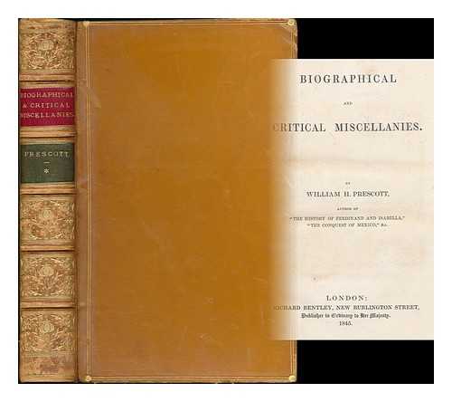 PRESCOTT, WILLIAM HICKLING (1796-1859) - Biographical and critical miscellanies