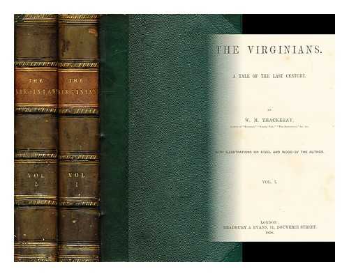 THACKERAY, WILLIAM MAKEPEACE (1811-1863) - The Virginians. a Tale of the Last Century. by W. M. Thackeray ... with Illustrations on Steel and Wood by the Author ... - [Complete in Two Volumes]