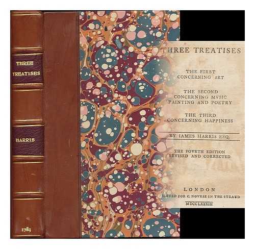 HARRIS, JAMES (1709-1780) - Three treatises : the first concerning art the second concerning music painting and poetry the third concerning happiness by Iames Harris Esq.