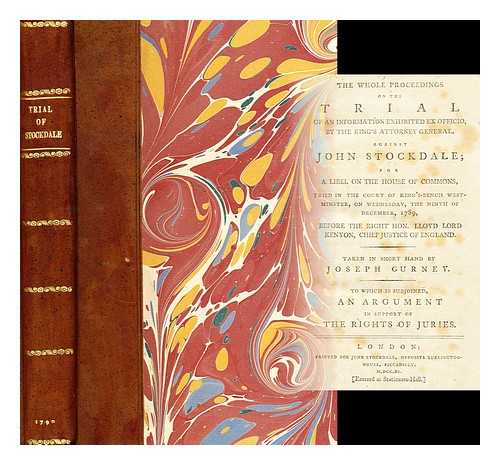 STOCKDALE, JOHN (1749?-1814) - The whole proceedings on the trial of an information exhibited ex officio, by the King's Attorney General, against John Stockdale : for a libel on the House of Commons, tried ... the ninth of December, 1789, ... Taken in short hand by Joseph Gurney