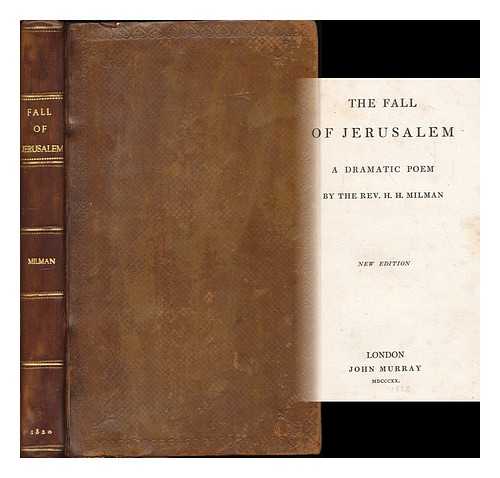 MILMAN, HENRY HART (1791-1868) - The fall of Jerusalem, a dramatic poem by the Rev. H.H. Hilman