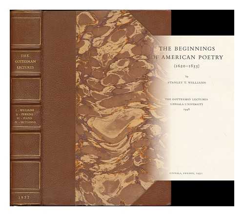 WILLIAMS, STANLEY THOMAS (1888-1956). PERKINS, DEXTER (B. 1889). MANN, THOMAS (1875-1955). HUTCHINS, ROBERT MAYNARD (B. 1899) - The beginnings of American poetry, 1620-1855 ; The American approach to foreign policy ; Goethe und die Demokratie ; The democratic dilemma [The Gottesman lectures, Uppsala University, 1948-1951]