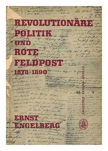 ENGELBERG, ERNST - Revolutionare Politik und rote Feldpost, 1878-1890 / Ernst Engelberg