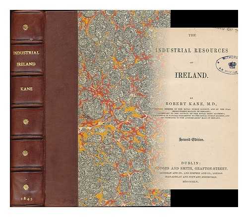 KANE, ROBERT (1809-1890) - The industrial resources of Ireland / [by] Robert Kane