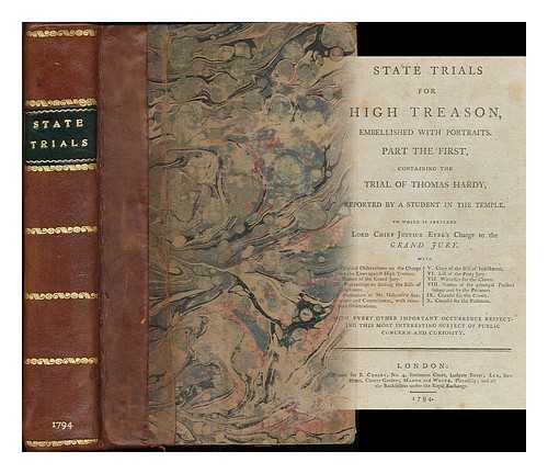 HARDY, THOMAS (1752-1832) - State trials for high treason : Containing the trial of Thomas Hardy. To which is prefixed Lord Chief Justice Eyre's charge to the grand jury. ... Taken in short-hand by a student in the Temple... ...Bound with the second & third part containing the trials of John Horne Tooke, Esq. & the trial of Mr. John Thelwall reported by a student of the Temple...