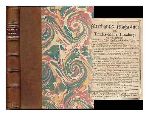 HATTON, EDWARD (B. 1664?) - The merchant's magazine : or, trades-man's treasury. containing, I. Arithmetick in Whole Numbers and Fractions, Vulgar and Decimal; with the Reason and Demonstration of each Rule: Adorn'd with curious Copper-Cuts of the chief Tables... ... Tare and Trett, Interest of Coin, Rule of Barter, Loss and Gain, Fellowship, Equation of Payments, and several Matters relating to Exchange, never before made Publick. III. Book-Keeping, after a Plain, Easy, and Natural Method, shewing how to Enter...