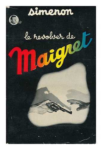 SIMENON, GEORGES (1903-1989) - Maigret le revolver de Maigret / Georges Simenon