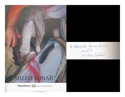 SOBAIC, MILOS. DANUBIANA MEULENSTEEN ART MUSEUM - Milos Sobaic : A leap forward, works on paper, paintings, sculptures, videos - June 19th -August 21th [sic], 2011[exhibition catalogue]